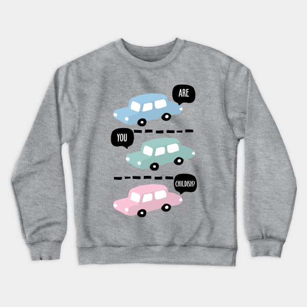 Are You Childish? Crewneck Sweatshirt by KewaleeTee